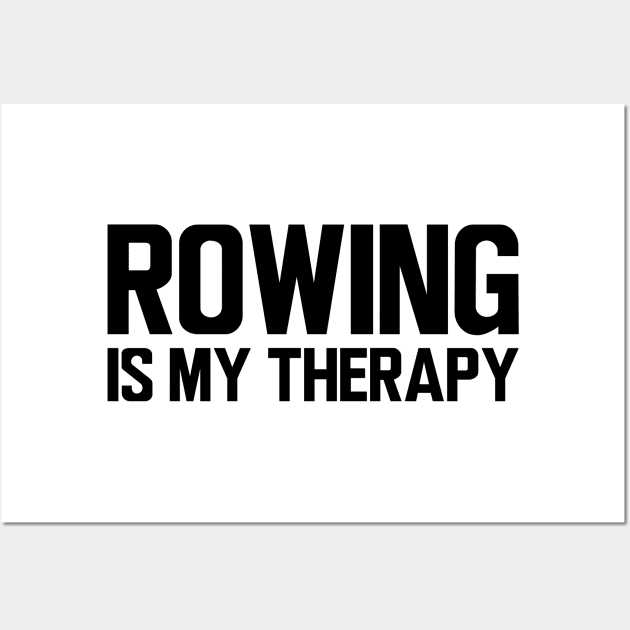 Rower - Rowing is my therapy Wall Art by KC Happy Shop